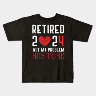 Retired 2024 Not My Problem Anymore Vintage Retirement Kids T-Shirt